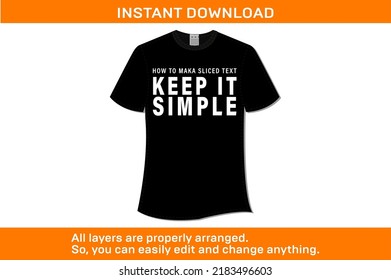 How To Maka Sliced Text Keep It Simple T-Shirt