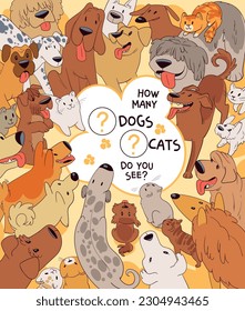 How many cats and dogs do you see? Count how many animals are in the picture. Educational game for children. Puzzle Hidden Items. Colorful cartoon characters. Funny vector illustration