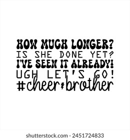 how much longer is she done yet i've seen it already! UGH let's go #cheer brother