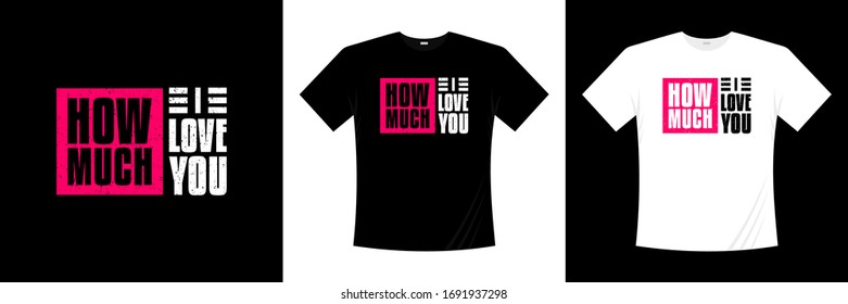 how much i love you typography t-shirt design