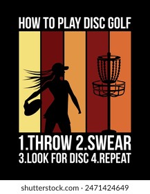 How To Play Disc Golf 1.Throw 2.Swear 3.Look For Disc 4.Repeat Disc golf t shirt design