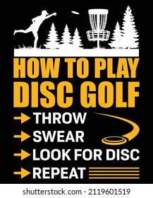 How to play disc golf throw swear look for disc repeat...Disc golf t-shirt 
