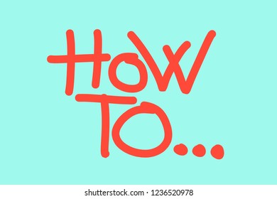 How to .. Question to learn and find out something. Vector illustration