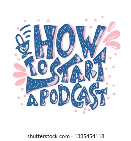 How to start a podcast quote with decoration. Banner template with handwritten lettering and podcast design elements.  Vector conceptual illustration.