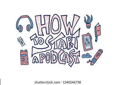 How to start a podcast quote with decoration. Banner template with handwritten lettering and podcast design elements.  Title for article, ad, education. Vector color illustration.