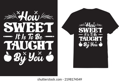 How Sweet It is to Be Taught by You T-Shirt Design For Man