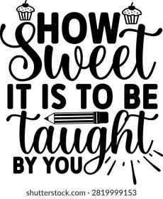 How Sweet It Is To Be Taught By You typography quote with heart
