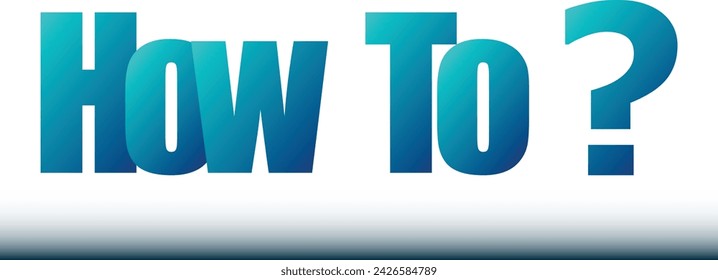 how to text sign icon. how to button template. How To Words. The Words HOW TO Concept. how to make ?. business concept. white background. Copy space.