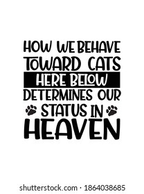 How we behave toward cats here below determines our status in heaven.Hand drawn typography poster design. Premium Vector.