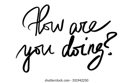 "How are you doing" Hand drawn  graphic. Typographic print poster. T shirt hand lettered calligraphic design. Vector illustration.