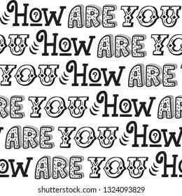 How are you. Hand drawn letters seamless pattern. 