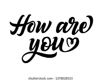 How are you handdrawn lettering phrase, isolated on white background. Funny ink quote for photo overlays, postcard or t shirt print, poster design.
