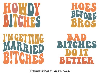 Howdy Bitches, Hoes before Bros, I'm Getting Married Bitches, Bad Bitches Do It Better retro wavy T-shirt