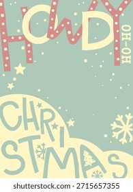 Howdy Christmas card background. Vector vintage western cowboy typography holiday phrase Howdy Christmas with decorative holiday elements and retro lettering. Designed in warm vintage color palette, this vector illustration is perfect for holiday cards, posters, t-shirt designs, gift tags, stickers, and seasonal decor