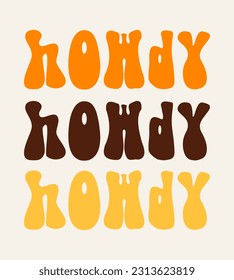 Howdy. Funny Poster with Orange, Brown and Yellow Retro Lettering Text Isolated on a Beige Background. RGB Colors. Trendy Vector Illustration with Simple Message ideal for T-Shirt Print, Wall Art.