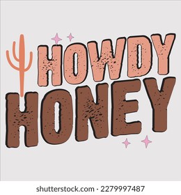 Howdy Honey, cowboy, cowgirl, western, texas, country, cowboy hat, hey, funny, cowboy boots, howdy, svg