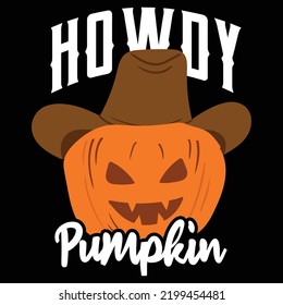 Howdy pumpkin, Happy Halloween Shirt Print Template, Witch Bat Cat Scary House Dark Green Riper Boo Squad Grave Pumpkin Skeleton Spooky Trick Or Treat