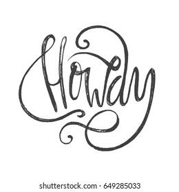 Howdy slang lettering. Greeting words. Hand drawn vector illustration, design, elements, greeting card, logo