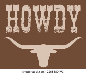 Howdy Texas USA ranch wear Bull Cowboy Cowgirl Western trend  t-shirt design Slogan Logo Graphic Vector. Tee shirt and apparel print in Southern style. Vector illustration.