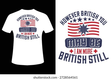 Wie britisch Sie auch sein mögen, ich bin eher britischer Still-T-Shirt-Design-Vektor Ein Vektorgrafik-T-Shirt-Design mit einer britisch-amerikanischen Flagge mit einer kühnsten Aussage