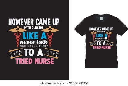 However Came Up With Cursing Like A Nurse T shirt Design