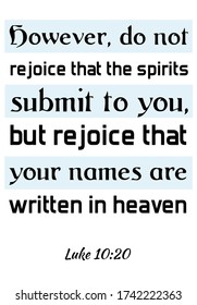 However, do not rejoice that the spirits submit to you. Vector Quote