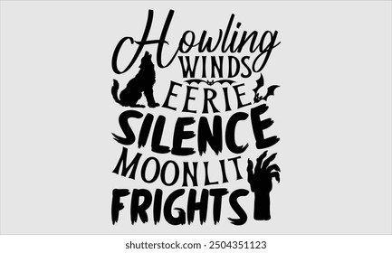 Howling Winds Eerie Silence Moonlit Frights, Halloween T-Shirt Design, handgezeichneter Schriftzug, Kalligrafie mit moderner einfacher Illustration. Ideal für Aufkleber, Becher