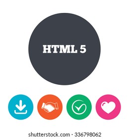 HTML5 sign icon. New Markup language symbol. Download arrow, handshake, tick and heart. Flat circle buttons.