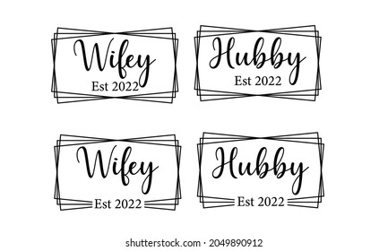 Hubby and Wifey Est 2022, Husband and wife established , marriage wedding Vector and Clip Art