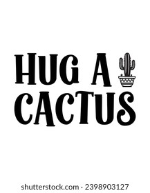 HUG A CACTUS. T-SHIRT DESIGN. PRINT TEMPLATE.TYPOGRAPHY VECTOR ILLUSTRATION.