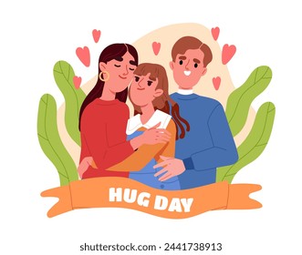 Hug day family poster. Man and woman with girl. Goode feelings and emotions, relations in family. International holiday and festival. Cartoon flat vector illustration isolated on white background