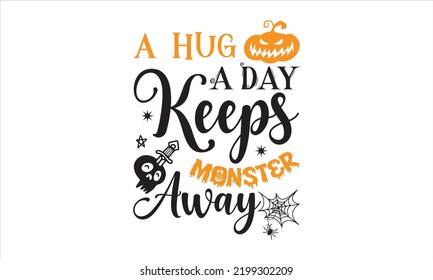 Un abrazo a día mantiene al monstruo alejado - Diseño de camisetas de Halloween, letras y caligrafía dibujadas a mano, Archivos Svg para el Cricut, Descarga instantánea, Ilustración para impresiones en bolsas, afiches