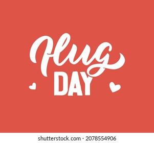 The hug day on red background is good for love day, Valentine’s day. The lettering phrase is a motivational quote. The banner is a vector illustration