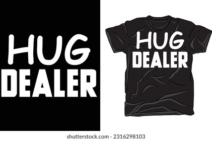 Hug Dealer Shirt, Woman T Shirt, Shirt for Woman, T Shirt for Woman, Woman gift idea, Shirt,women trendy