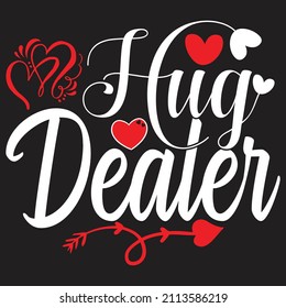 Hug Dealer - Valentine's Day SVG And T-shirt Design, vector File.