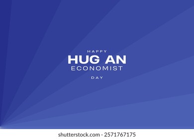 Hug An Economist Day holiday concept