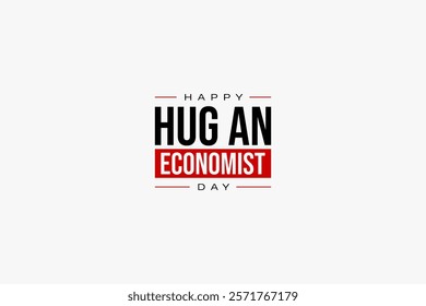 Hug An Economist Day holiday concept