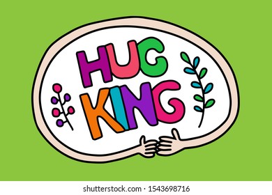 Hug king hand drawn vector lettering in cartoon comic style vibrant colors hands plants