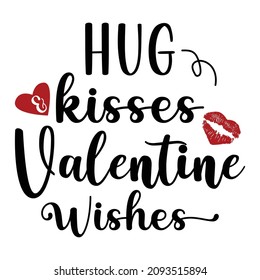Hug kisses valentine wishes, Happy valentine shirt print template, lips, kiss vector, Valentine shirt print template