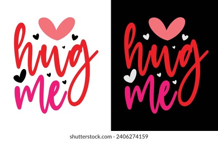 Hug me, Awesome Valentine's Day T-shirt Design, Vector File.