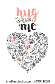 Hug me. Background with calligraphy brush lettering and heart of hand drawn elements. Template cards, banners or poster for Valentine's Day. Vector illustration.