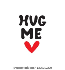 Hug me hand drawn lettering with heart. For greeting cards, posters, t-shirts, banners, print.