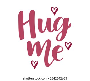 Hug me hand drawn lettering, calligraphy card. Valentines day hand drawn illustration.