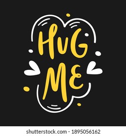 Hug me hand drawn lettering with decorative elements of hearts, polka dots - Design for postcard, print, t-shirt, mug - Vector illustration, white and yellow on black