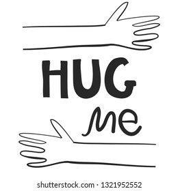 hug me. Isolated print for t-shirt, web, textile,fabric, poster, cards and others.