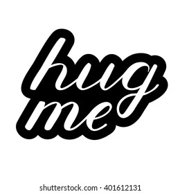 Hug me lettering. Cute handwriting, can be used for greeting cards, scrapbooks, photo overlays, t-shirt design and more.
