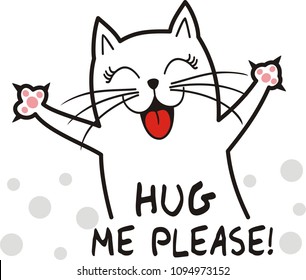 Hug me please, cat illustration vector for kids, t-shirt and apparels 
