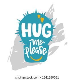 Hug me please. Hand drawn lettering quote. Poster, card, print. Vector ilustration