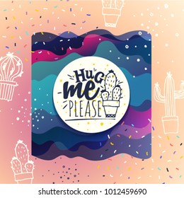 Hug me please. Lettering typography in Memphis style. Inspirational quote. Vector lettering brush calligraphy for beauty fashion, card, banner and poster. Trendy 80's and 90's style. Valentines day.