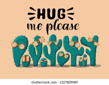 Hug me please. Vector illustration of cactus nature. Cute hand drawn green cactus for the poster, card, cover and t-shirt print. 